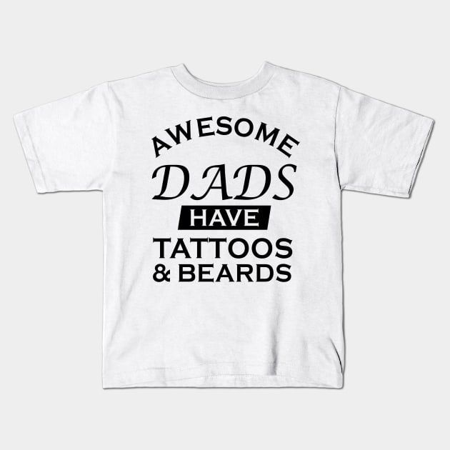 Awesome Dads Have Tattoos And Beards Funny Father's Day Gift Kids T-Shirt by MFK_Clothes